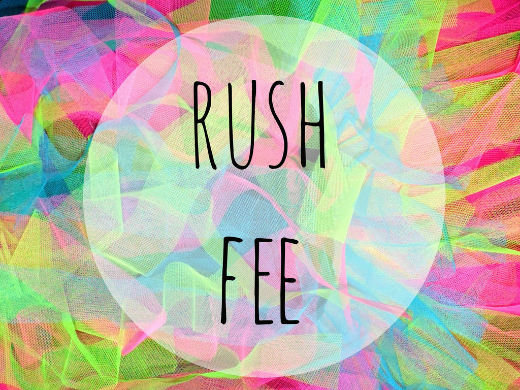 Add the Rush Fee to your order!